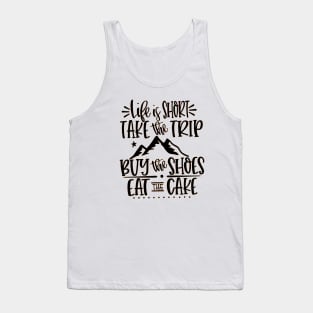 Life Is Short Take Tank Top